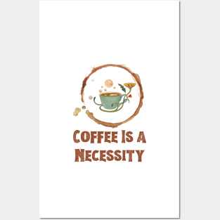 Coffee is a Necessity Posters and Art